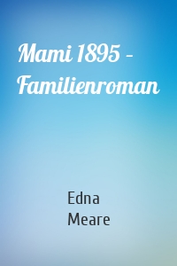 Mami 1895 – Familienroman
