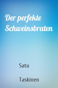 Der perfekte Schweinsbraten