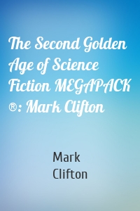 The Second Golden Age of Science Fiction MEGAPACK ®: Mark Clifton