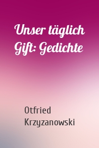 Unser täglich Gift: Gedichte