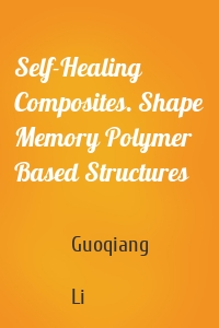 Self-Healing Composites. Shape Memory Polymer Based Structures