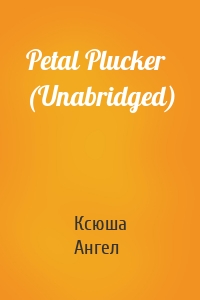 Petal Plucker (Unabridged)