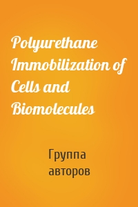 Polyurethane Immobilization of Cells and Biomolecules