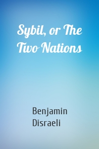Sybil, or The Two Nations