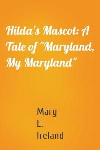 Hilda's Mascot: A Tale of "Maryland, My Maryland"