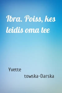 Ibra. Poiss, kes leidis oma tee