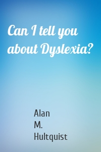 Can I tell you about Dyslexia?