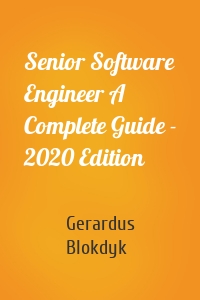 Senior Software Engineer A Complete Guide - 2020 Edition