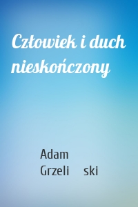 Człowiek i duch nieskończony