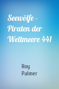 Seewölfe - Piraten der Weltmeere 441