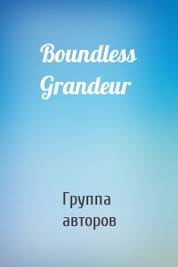Boundless Grandeur