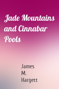 Jade Mountains and Cinnabar Pools