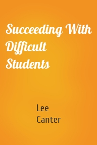 Succeeding With Difficult Students