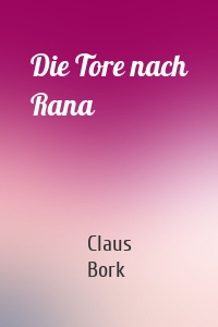 Die Tore nach Rana