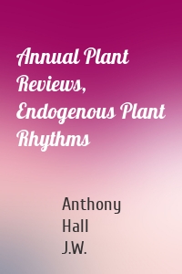 Annual Plant Reviews, Endogenous Plant Rhythms