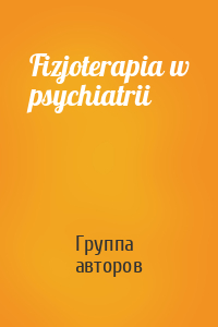 Fizjoterapia w psychiatrii