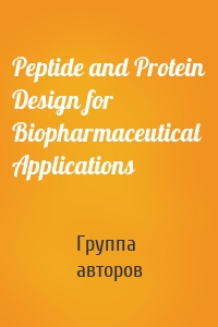 Peptide and Protein Design for Biopharmaceutical Applications