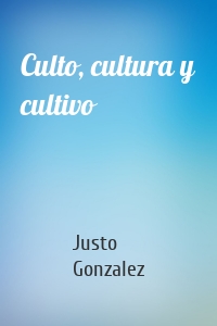 Culto, cultura y cultivo