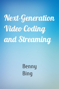 Next-Generation Video Coding and Streaming