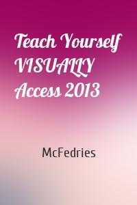 Teach Yourself VISUALLY Access 2013