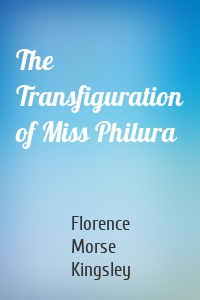 The Transfiguration of Miss Philura