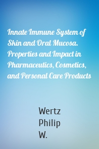 Innate Immune System of Skin and Oral Mucosa. Properties and Impact in Pharmaceutics, Cosmetics, and Personal Care Products