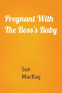 Pregnant With The Boss's Baby