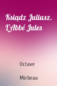 Ksiądz Juliusz. L’Abbé Jules
