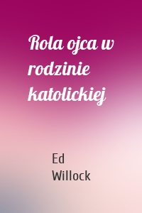 Rola ojca w rodzinie katolickiej
