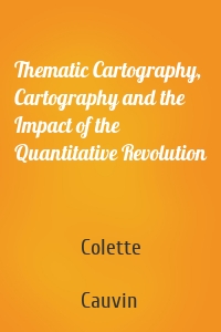 Thematic Cartography, Cartography and the Impact of the Quantitative Revolution