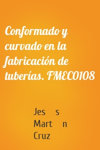 Conformado y curvado en la fabricación de tuberías. FMEC0108