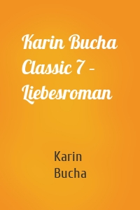 Karin Bucha Classic 7 – Liebesroman