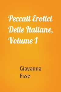 Peccati Erotici Delle Italiane, Volume I
