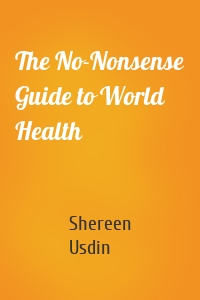 The No-Nonsense Guide to World Health