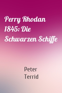Perry Rhodan 1845: Die Schwarzen Schiffe