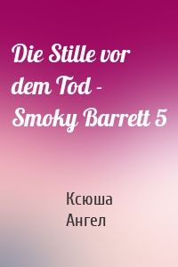 Die Stille vor dem Tod - Smoky Barrett 5