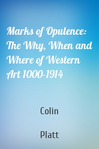 Marks of Opulence: The Why, When and Where of Western Art 1000–1914