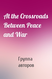 At the Crossroads Between Peace and War