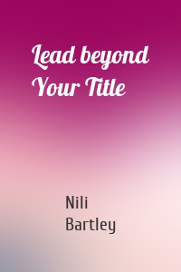 Lead beyond Your Title