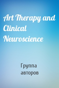 Art Therapy and Clinical Neuroscience