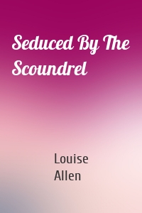 Seduced By The Scoundrel