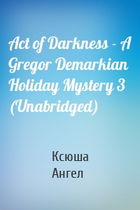 Act of Darkness - A Gregor Demarkian Holiday Mystery 3 (Unabridged)