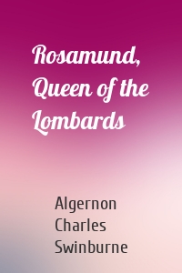 Rosamund, Queen of the Lombards