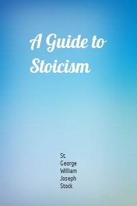 A Guide to Stoicism