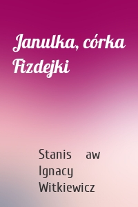 Janulka, córka Fizdejki