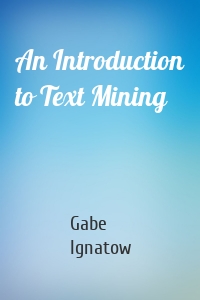 An Introduction to Text Mining