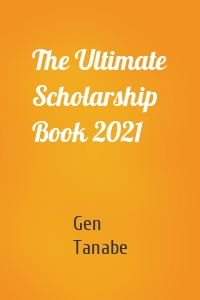 The Ultimate Scholarship Book 2021