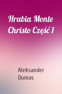 Hrabia Monte Christo Część 1