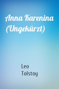 Anna Karenina (Ungekürzt)