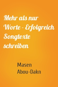 Mehr als nur Worte - Erfolgreich Songtexte schreiben